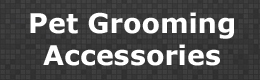 Pet Grooming Accessories